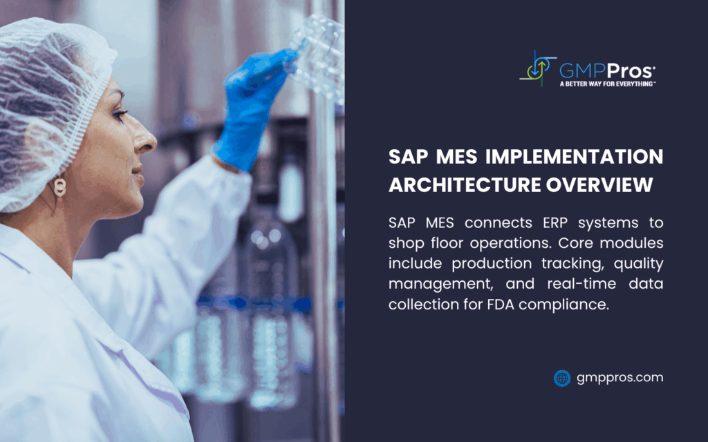 A split image with a worker in a white lab coat and blue gloves handling a bottle in a cleanroom on the left, and a dark panel on the right with GMPPros text about SAP MES implementation architecture overview. It explains how SAP MES connects ERP systems to shop floor operations, including production tracking, quality management, and real-time data collection for FDA compliance